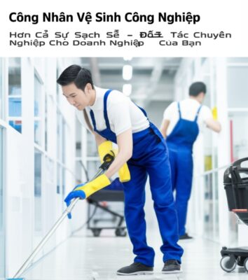 Công Nhân Vệ Sinh Công Nghiệp: Hơn Cả Sự Sạch Sẽ - Đối Tác Chuyên Nghiệp Cho Doanh Nghiệp Của Bạn