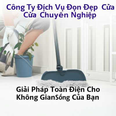 Công Ty Dịch Vụ Dọn Dẹp Nhà Cửa Chuyên Nghiệp: Giải Pháp Toàn Diện Cho Không Gian Sống Của Bạn